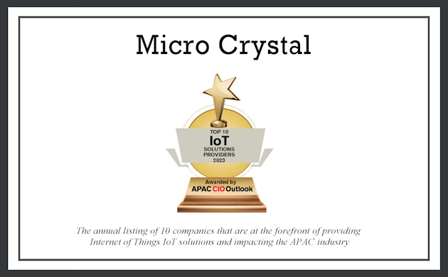 Micro Crystal is recognized as one of the Top IOT Solutions Providers by APAC CIO Outlook